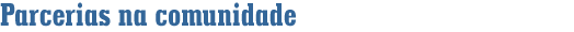 Parcerias na comunidade